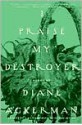 I Praise My Destroyer: Poems (Vintage) - Diane Ackerman