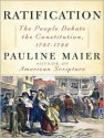 Ratification: The People Debate the Constitution, 1787-1788 - Pauline Maier, Johnny Heller