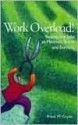 Work Overload!: Redesigning Jobs to Minimize Stress and Burnout - Frank M. Gryna