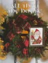 All Thru the House (Leisure Arts Presents Christmas Remembered) - Leisure Arts, Donna Vermillion Giampa, Jane Chandler, Sandy Orton, Anne Stanton, Deborah Lambein, Linda Culp Calhoun