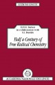 Half a Century of Free Radical Chemistry - Derek H. R. Barton, S. Parekh, Shyamal Parekh