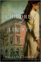 Children of Liberty: A Novel - Paullina Simons