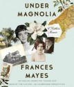 Under Magnolia: A Southern Memoir - Frances Mayes