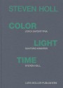 Steven Holl - Color Light Time - Jordi Safont-tria, Sanford Kwinter, Steven Holl