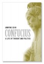 Confucius: A Life Of Thought And Politics - Annping Chin