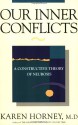 Our Inner Conflicts: A Constructive Theory of Neurosis - Karen Horney