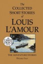 The Collected Short Stories of Louis L'Amour, Volume 4: The Adventure Stories - Louis L'Amour