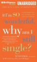 If I'm So Wonderful, Why Am I Still Single?: Ten Strategies That Will Change Your Love Life Forever - Susan Page, Joyce Bean