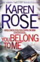 You Belong to Me (Romantic Suspense #12) - Karen Rose