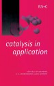 Catalysis in Application - Royal Society of Chemistry, S. D. Jackson, Royal Society of Chemistry, Justin Hargreaves, S David Jackson