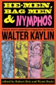 He-Men, Bag Men & Nymphos - Walter Kaylin, Robert Deis, Wyatt Doyle, Bruce Jay Friedman