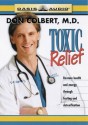 Toxic Relief: Restore Health and Energy Through Fasting and Detoxification (Audio) - Don Colbert