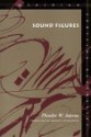 Sound Figures - Theodor W. Adorno, Rodney Livingstone