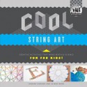 Cool String Art: Creative Activities That Make Math & Science Fun for Kids! - Anders Hanson