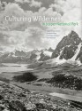 Culturing Wilderness in Jasper National Park: Studies in Two Centuries of Human History in the Upper Athabasca River Watershed - I.S. MacLaren, Michael Payne, PearlAnn Reichwein, Peter John Murphy, Lisa McDermott