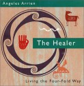 The Four Fold Way Cd: The Healer - Angeles Arrien