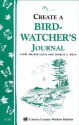 Create a Bird-Watcher's Journal: Storey's Country Wisdom Bulletin A-207 - Clare Walker Leslie, Charles E. Roth