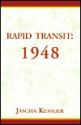 Rapid Transit: 1948 - Jascha Kessler