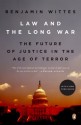 Law and the Long War: The Future of Justice in the Age of Terror - Benjamin Wittes