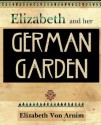 Elizabeth and Her German Garden (1898) - Elizabeth von Arnim