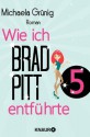 Wie ich Brad Pitt entführte 5: Serial Teil 5 (German Edition) - Michaela Grünig