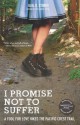 I Promise Not To Suffer: A Fool for Love Hikes the Pacific Crest Trail - Gail D. Storey