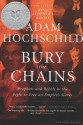 Bury the Chains: Prophets & Rebels in the Fight to Free an Empire's Slaves - Adam Hochschild