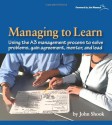 Managing to Learn: Using the A3 Management Process to Solve Problems, Gain Agreement, Mentor and Lead - John Shook