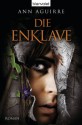 Die Enklave: Roman (German Edition) - Ann Aguirre, Michael Pfingstl