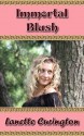 Immortal Blush - Lanette Curington