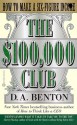 The $100,000 Club: How to Make a Six-Figure Income - D.A. Benton