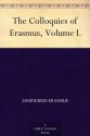 The Colloquies of Erasmus, Volume I. - Desiderius Erasmus, E. (Edwin) Johnson, N. (Nathan) Bailey