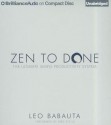 Zen to Done: The Ultimate Simple Productivity System - Leo Babauta