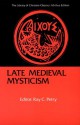 Late Medieval Mysticism (Library of Christian Classics: Ichthus Edition - Bernard of Clairvaux, Francis of Assisi, Ramón Lull, Richard Rolle, Bonaventure, Henry Suso, Catherine of Siena, Nicholas of Cusa, Catherine of Genoa, Ray C. Petry