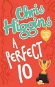 A Perfect 10. Chris Higgins - Chris Higgins