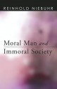 Moral Man and Immoral Society: A Study in Ethics and Politics - Reinhold Niebuhr