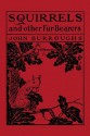 Squirrels and Other Fur-Bearers - John Burroughs