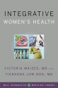 Integrative Women's Health (Weil Integrative Medicine Library) - Victoria Maizes, Tieraona Low Dog