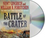 The Battle of the Crater: A Novel - Newt Gingrich, William R. Forstchen, Albert S. Hanser