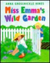 Miss Emma's Wild Garden - Anna Grossnickle Hines