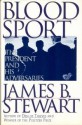 Blood Sport: The Truth Behind the Scandals in the Clinton White House - James B. Stewart