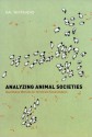 Analyzing Animal Societies: Quantitative Methods for Vertebrate Social Analysis - Hal Whitehead