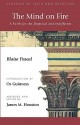 The Mind on Fire: A Faith for the Skeptical and Indifferent - Blaise Pascal, James M. Houston