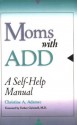 Moms with ADD: A Self-Help Manual - Christine Adamec