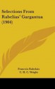 Selections from Rabelias Gargantua (1904) - François Rabelais, C.H.C. Wright