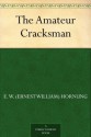 The Amateur Cracksman - E.W. Hornung