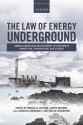 The Law of Energy Underground: Understanding New Developments in Subsurface Production, Transmission, and Storage - Donald N Zillman, Aileen McHarg, Adrian Bradbrook, Lila Barrera-Hernandez