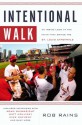 Intentional Walk: An Inside Look at the Faith That Drives the St. Louis Cardinals - Rob Rains