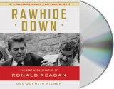 Rawhide Down: The Near Assassination of Ronald Reagan - Del Quentin Wilber, Jason Culp