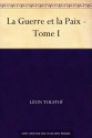 La Guerre et la Paix - Tome I - Leo Tolstoy